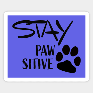 Stay Pawsitive Sticker